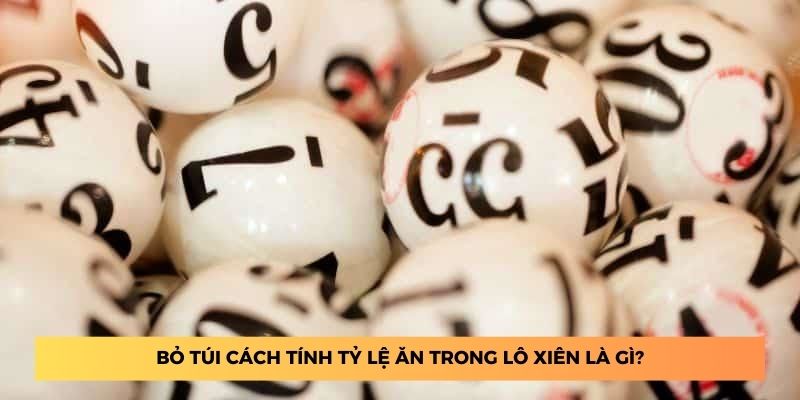 Bỏ túi cách tính tỷ lệ ăn trong lô xiên là gì?