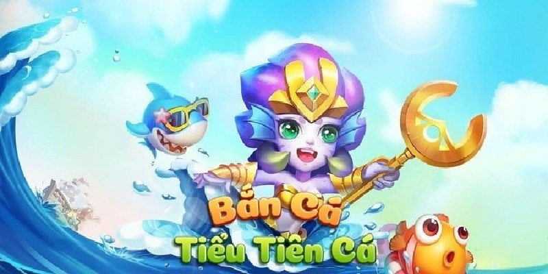 Bắn cá Tiểu tiên cá có 3 phòng chơi thú vị